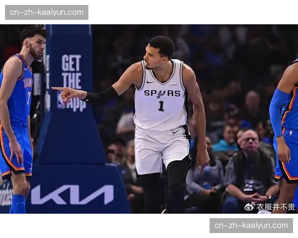 文班亚马伤愈回归表现强势 马刺赛季四杀雷霆显黑马本色